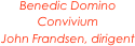 Benedic Domino
Convivium
John Frandsen, dirigent