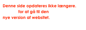 Denne side opdateres ikke længere.
Klik her for at gå til den 
nye version af websitet.